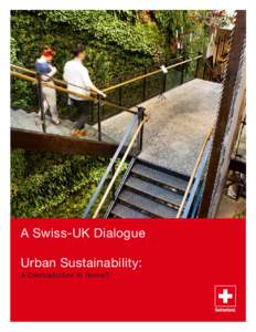 A Swiss-UK Dialogue Urban Sustainability: A Contradiction in Terms? ‘Urban Sustainability: A Contradiction in Terms?” Girardet, Herbert: Creating Sustainable Cities (Schumacher Briefing, No[removed].