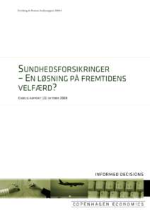Forsikring & Pension Analyserapport 2008:4  SUNDHEDSFORSIKRINGER – EN LØSNING PÅ FREMTIDENS VELFÆRD? ENDELIG RAPPORT | 22. OKTOBER 2008