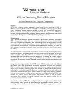 Office of Continuing Medical Education Mission Statement and Program Components Purpose: As set forth in the core mission statement of Wake Forest School of Medicine (WFSM), the Office of Continuing Medical Education (OC