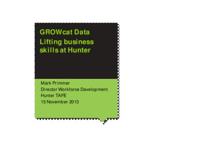 GROWcat Data Lifting business skills at Hunter Mark Primmer Director Workforce Development