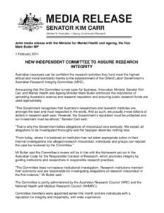 Joint media release with the Minister for Mental Health and Ageing, the Hon Mark Butler MP 1 February 2011 NEW INDEPENDENT COMMITTEE TO ASSURE RESEARCH INTEGRITY