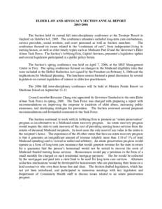 ELDER LAW AND ADVOCACY SECTION ANNUAL REPORT[removed]The Section held its annual fall inter-disciplinary conference at the Treetops Resort in Gaylord on October 6-8, 2005. The conference attendees included long-term ca