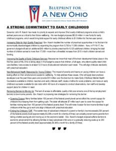 A STRONG COMMITMENT TO EARLY CHILDHOOD Governor John R. Kasich has made it a priority to expand and improve Ohio’s early childhood programs since a child’s earliest years are so critical to their future wellbeing. Hi