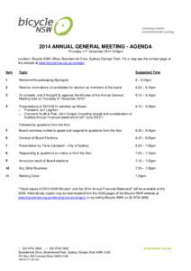 2014 ANNUAL GENERAL MEETING - AGENDA Thursday 11th December[removed]:00pm Location: Bicycle NSW Office, Bicentennial Drive, Sydney Olympic Park. For a map see the contact page of the website at www.bicyclensw.org.au/contac