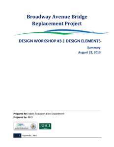 Broadway Avenue Bridge Replacement Project DESIGN WORKSHOP #3 | DESIGN ELEMENTS Summary August 22, 2013