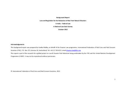 Background Report Law and Regulation for the Reduction of Risk from Natural Disasters in India – Federal Law A National Law Desk Survey October 2012