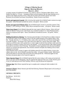 Village of Manley B o ard R egular Meeting Minute s Mar ch 1, 2012 A regular meeting of the Board of Trustees was called to order by Chairperson Betty Meyer, at the Manley Fire Barn, at 7:05 p.m.. Chairperson Meyer advis