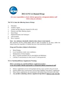 [removed]NCAA Banned Drugs It is your responsibility to check with the appropriate or designated athletics staff before using any substance The NCAA bans the following classes of drugs: a. b.