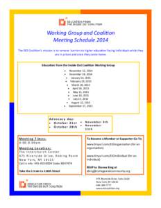 Working Group and Coalition Meeting Schedule 2014 The EIO Coalition’s mission is to remove barriers to higher education facing individuals while they are in prison and once they come home. Education From the Inside Out