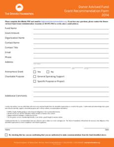 Donor Advised Fund Grant Recommendation Form 2014 Please complete this fillable PDF and email to [removed]. If you have any questions, please contact the DonorAdvised Fund Grant Administration Associ