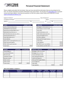 Personal Financial Statement Please complete and submit the form below. Take your time and verify the information that you are putting into this form. You may be requested to provide confirmation of any assets listed. Yo