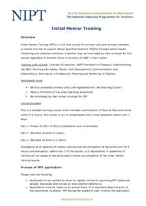 Initial Mentor Training Overview Initial Mentor Training (IMT) is a 20 hour course for primary and post-primary teachers to enable him/her to support Newly Qualified Teachers (NQTs) through school-based mentoring and ind