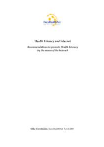 Health Literacy and Internet Recommendations to promote Health Literacy by the means of the Internet Silke Christmann, EuroHealthNet, April 2005