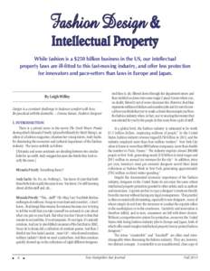 Fashion Design & Intellectual Property While fashion is a $250 billion business in the US, our intellectual property laws are ill-fitted to this fast-moving industry, and offer less protection for innovators and pace-set