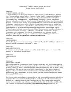 OVERSIGHT COMMITTEE ON PUBLIC RECORDS Regular Meeting April 16, [removed]CALL TO ORDER AND ROLL A regular meeting of the Oversight Committee on Public Records was held Wednesday, April 16, 2014. The meeting was ca