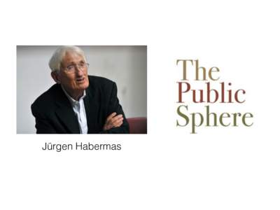 Academia / Philosophy / Public opinion / Critical theory / Jrgen Habermas / Pragmatists / Social philosophy / Public sphere / Coffeehouse / Coffee