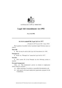 AUSTRALIAN CAPITAL TERRITORY  Legal Aid (Amendment) Act 1992 No. 13 of[removed]An Act to amend the Legal Aid Act 1977