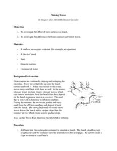 Making Waves By Margaret Olsen, SECOSEE Education Specialist Objectives 1. To investigate the effect of wave action on a beach. 2. To investigate the differences between summer and winter waves.