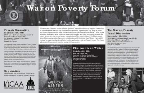 War on Poverty Forum Poverty Simulation September 10, [removed]:00 am – 2:00 pm (lunch provided) University of Illinois – Springfield