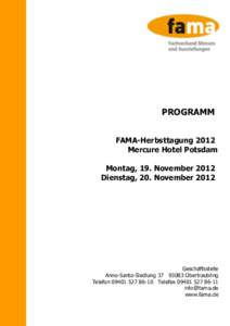 PROGRAMM FAMA-Herbsttagung 2012 Mercure Hotel Potsdam Montag, 19. November 2012 Dienstag, 20. November 2012