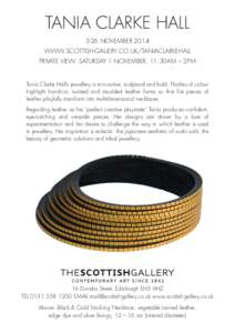 TANIA CLARKE HALL 3-26 NOVEMBER 2014 WWW.SCOTTISH-GALLERY.CO.UK/TANIACLARKEHALL Private View: Saturday 1 November, 11.30am – 2pm  Tania Clarke Hall’s jewellery is innovative, sculptural and bold. Flashes of colour