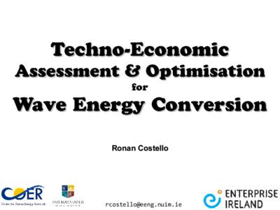 Techno-Economic  Assessment & Optimisation for  Wave Energy Conversion