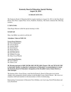 Kentucky Board of Education, Special Meeting August 26, 2014 SUMMARY MINUTES The Kentucky Board of Education held its regular meeting on August 26, 2014, in the State Board Room, First Floor, Capital Plaza Tower, Frankfo