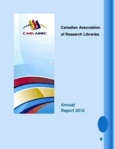 Canadian Association of Research Libraries Annual Report 2010