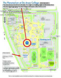 The Planetarium at De Anza CollegeTake the Stevens Creek Exit off of 85. Turn right on Stelling, right on McClellan then take the South Entrance into the College and make a left. Park in Lot E.