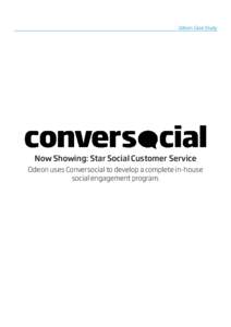 Odeon Case Study  Now Showing: Star Social Customer Service Odeon uses Conversocial to develop a complete in-house social engagement program.