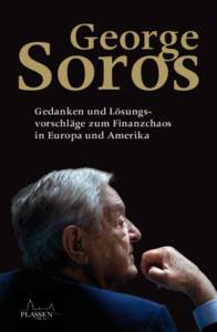 George  Soros Gedanken und Lösungsvorschläge zum Finanzchaos in Europa und Amerika