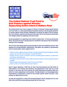 The United Nations Trust Fund to End Violence against Women: Supporting Action where it Matters Most The United Nations Trust Fund in Support of Actions to Eliminate Violence against Women (UN Trust Fund) is a unique-gra