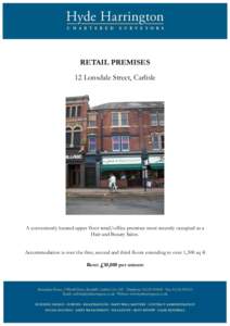 RETAIL PREMISES 12 Lonsdale Street, Carlisle A conveniently located upper floor retail/office premises most recently occupied as a Hair and Beauty Salon. Accommodation is over the first, second and third floors extending
