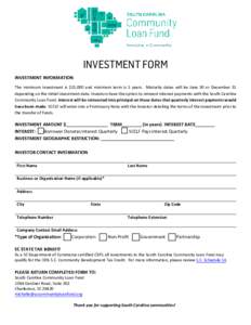 INVESTMENT FORM INVESTMENT INFORMATION The minimum investment is $25,000 and minimum term is 5 years. Maturity dates will be June 30 or December 31 depending on the initial investment date. Investors have the option to r