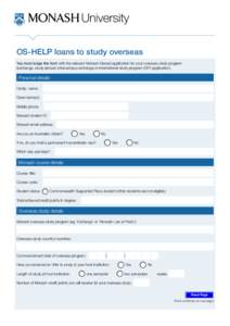 OS-HELP loans to study overseas You must lodge this form with the relevant Monash Abroad application for your overseas study program (exchange, study abroad, intercampus exchange or international study program (ISP) appl
