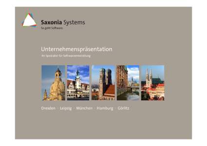 Unternehmenspräsentation Ihr Spezialist für Softwareentwicklung Dresden · Leipzig · München · Hamburg · Görlitz  Das Unternehmen