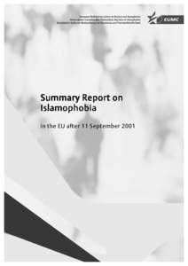 Summary Report on Islamophobia in the EU after 11 September 2001 Summary Report on Islamophobia in the EU after 11 September 2