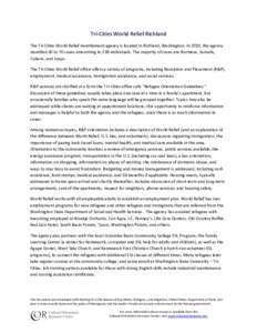 Tri-Cities World Relief Richland The Tri-Cities World Relief resettlement agency is located in Richland, Washington. In 2010, the agency resettled 60 to 70 cases amounting to 238 individuals. The majority of cases are Bu