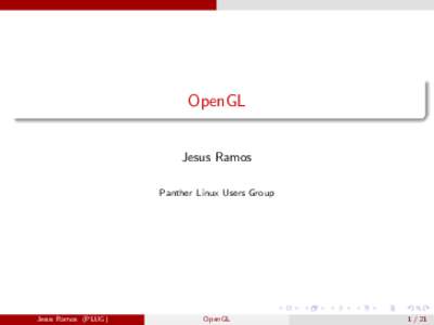 OpenGL Jesus Ramos Panther Linux Users Group Jesus Ramos (PLUG)