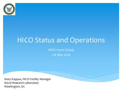 HICO Status and Operations HICO Users Group 7-8 May 2014 Mary Kappus, HICO Facility Manager Naval Research Laboratory