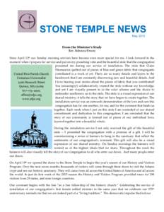 STONE TEMPLE NEWS May 2015 From the Minister’s Study Rev. Rebecca Froom Since April 12th our Sunday morning services have become even more special for me. I look forward to the