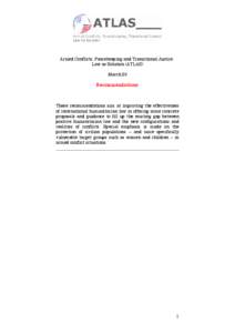 Armed Conflicts, Peacekeeping and Transitional Justice: Law as Solution (ATLAS) March 09 Recommendations  These recommendations aim at improving the effectiveness