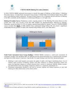 UNITED SIKHS Bullying Prevention Initiative In 2010, UNITED SIKHS undertook four projects to identify the impact of bullying on Sikh children: 1) Bullying Prevention Survey; 2) Youth Needs Assessment Focus Group; 3) Glob