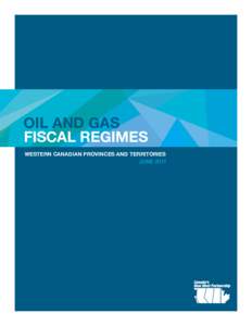 Oil and Gas Fiscal Regimes Western Canadian Provinces and Territories JUNE 2011  Oil and Gas Fiscal Regimes