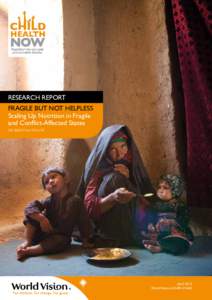 RESEARCH REPORT FRAGILE BUT NOT HELPLESS Scaling Up Nutrition in Fragile and Conflict-Affected States DR SEBASTIAN TAYLOR