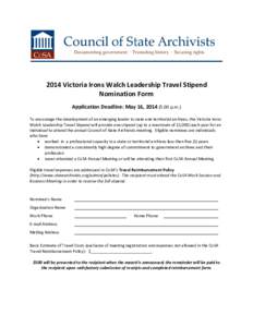 2014 Victoria Irons Walch Leadership Travel Stipend Nomination Form Application Deadline: May 16, [removed]:00 p.m.) To encourage the development of an emerging leader in state and territorial archives, the Victoria Irons 