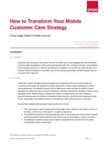 How to Transform Your Mobile  Customer Care Strategy A four­stage model of mobile maturity Reference Code: TE001­[removed]Publication Date: 11 Apr 2013 Author: Keith Dawson 