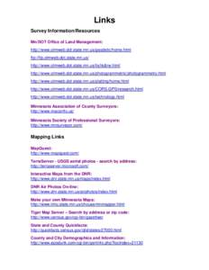 Links Survey Information/Resources Mn/DOT Office of Land Management: http://www.olmweb.dot.state.mn.us/geodetic/home.html ftp://ftp.olmweb.dot.state.mn.us/ http://www.olmweb.dot.state.mn.us/lis/lis&rw.html