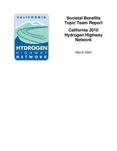 Societal Benefits Topic Team Report California 2010 Hydrogen Highway Network March 2005