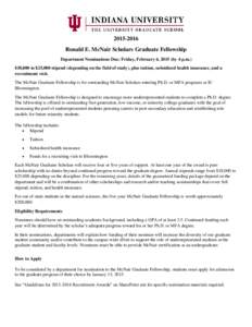 [removed]Ronald E. McNair Scholars Graduate Fellowship Department Nominations Due: Friday, February 6, 2015 (by 4 p.m.) $18,000 to $25,000 stipend (depending on the field of study), plus tuition, subsidized health insur